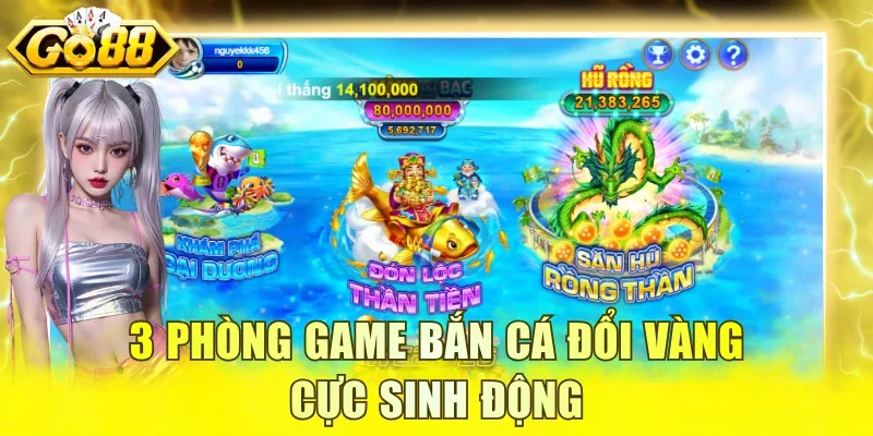 3 phòng game bắn cá đổi vàng cực sinh động