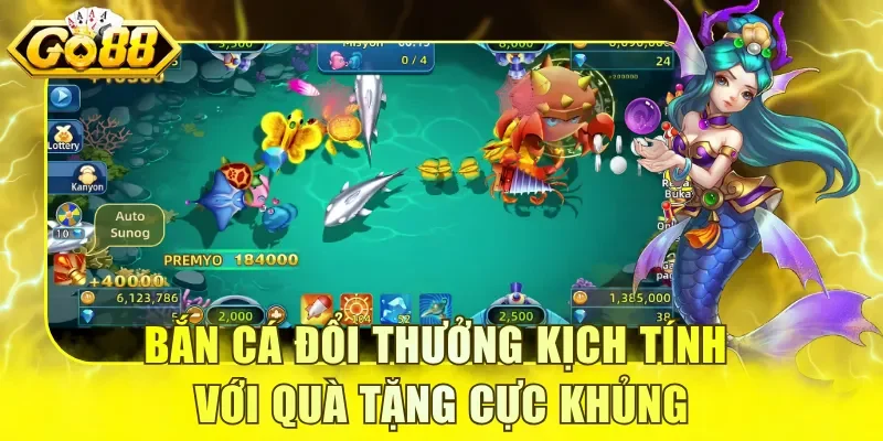 Bắn cá đổi thưởng kịch tính với quà tặng cực khủng