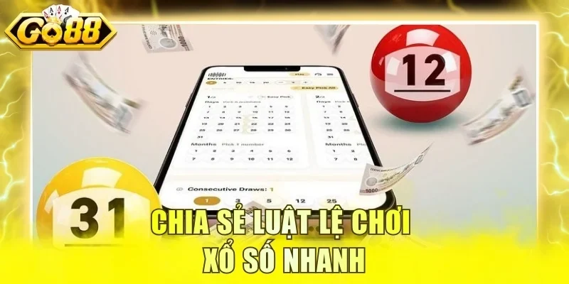 Chia sẻ luật lệ chơi xổ số nhanh