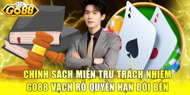 Chính sách miễn trừ trách nhiệm GO88 vạch rõ quyền hạn đôi bên