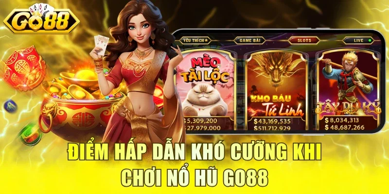 Điểm hấp dẫn khó cưỡng khi chơi nổ hũ GO88