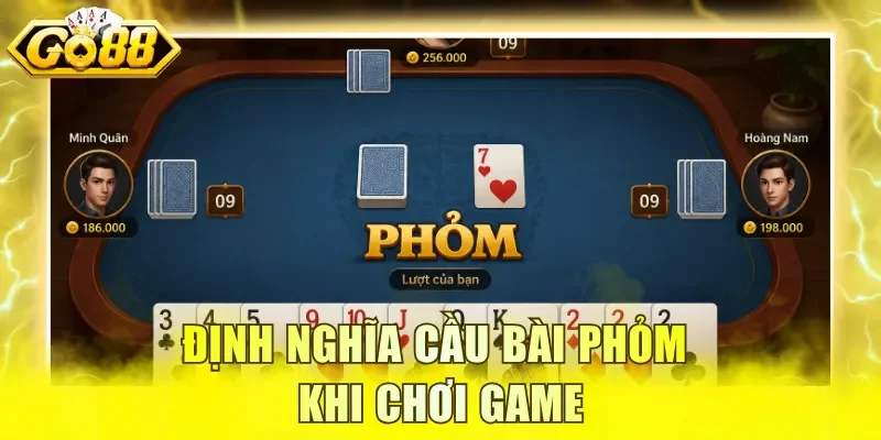 Định nghĩa cầu bài Phỏm khi chơi game