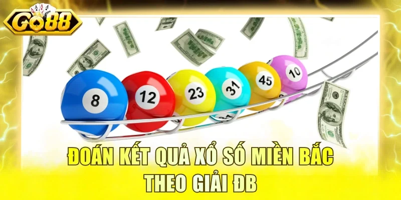 Đoán kết quả xổ số miền Bắc theo giải ĐB