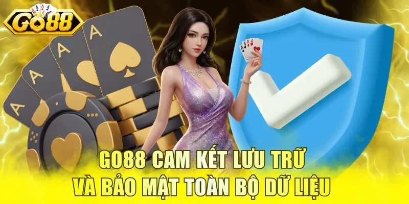GO88 cam kết lưu trữ và bảo mật toàn bộ dữ liệu 