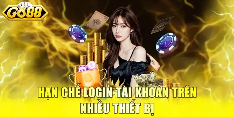 Hạn chế login tài khoản trên nhiều thiết bị