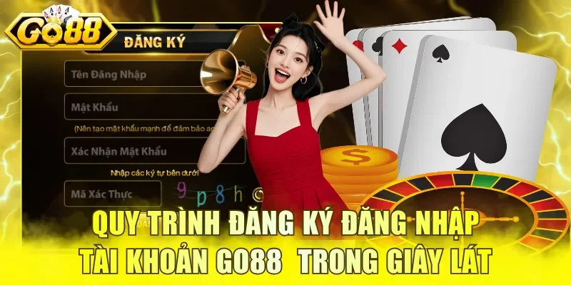 Quy trình đăng ký đăng nhập tài khoản GO88  trong giây lát
