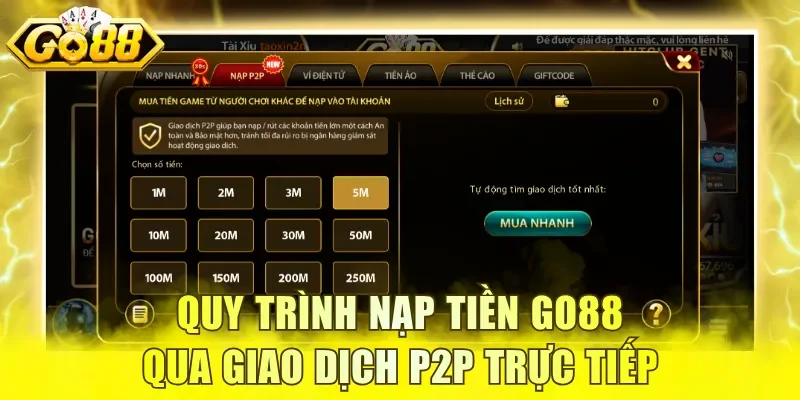 Quy trình nạp tiền GO88 qua giao dịch P2P trực tiếp