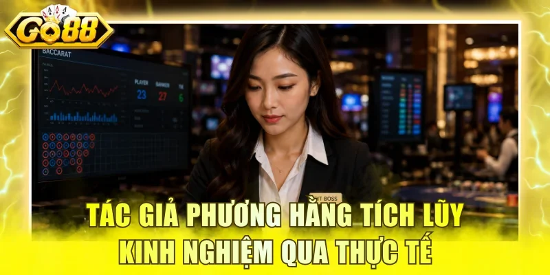 Tác giả Phương Hằng tích lũy kinh nghiệm qua thực tế