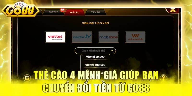 Thẻ cào 4 mệnh giá giúp bạn chuyển đổi tiền từ GO88