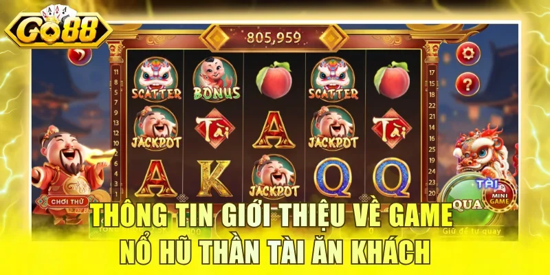 Thông tin giới thiệu về game nổ hũ Thần Tài ăn khách