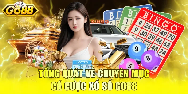 Tổng quát về chuyên mục cá cược xổ số GO88