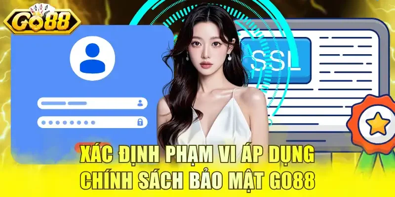 Xác định phạm vi áp dụng chính sách bảo mật GO88