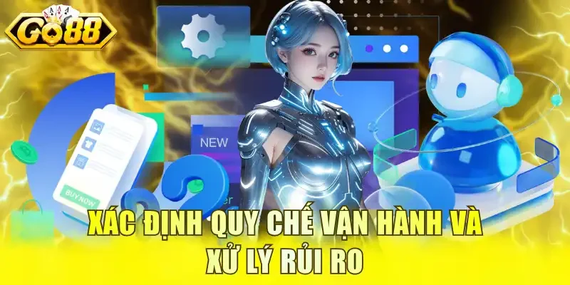 Xác định quy chế vận hành và xử lý rủi ro